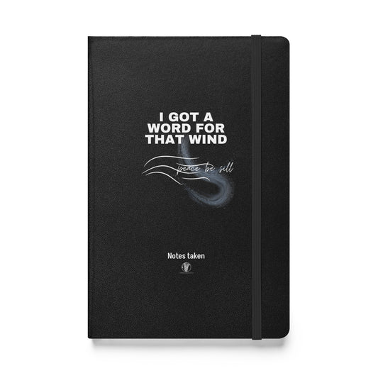 "I GOT A WORD for THAT WIND" Hardcover notebook
