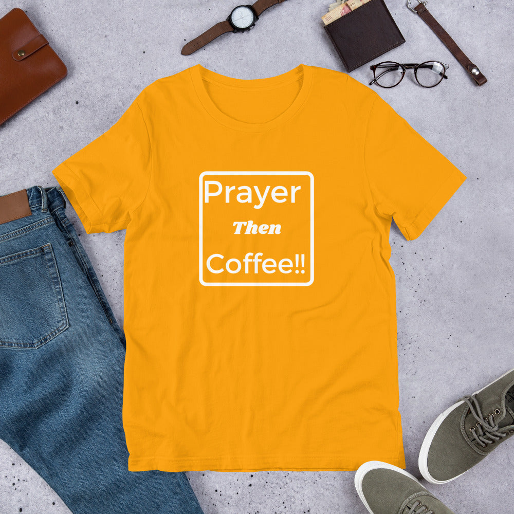 Unisex "Prayer then Coffee" T-Shirt