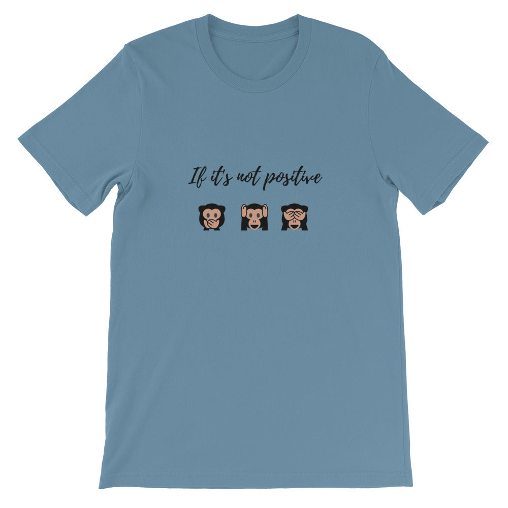 Unisex " If it's not positive" T-Shirt