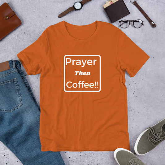 Unisex "Prayer then Coffee" T-Shirt