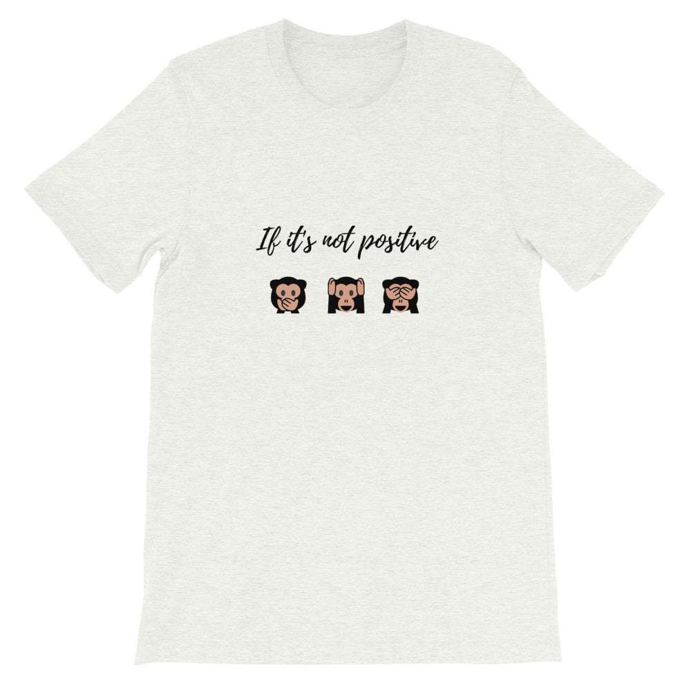 Unisex " If it's not positive" T-Shirt