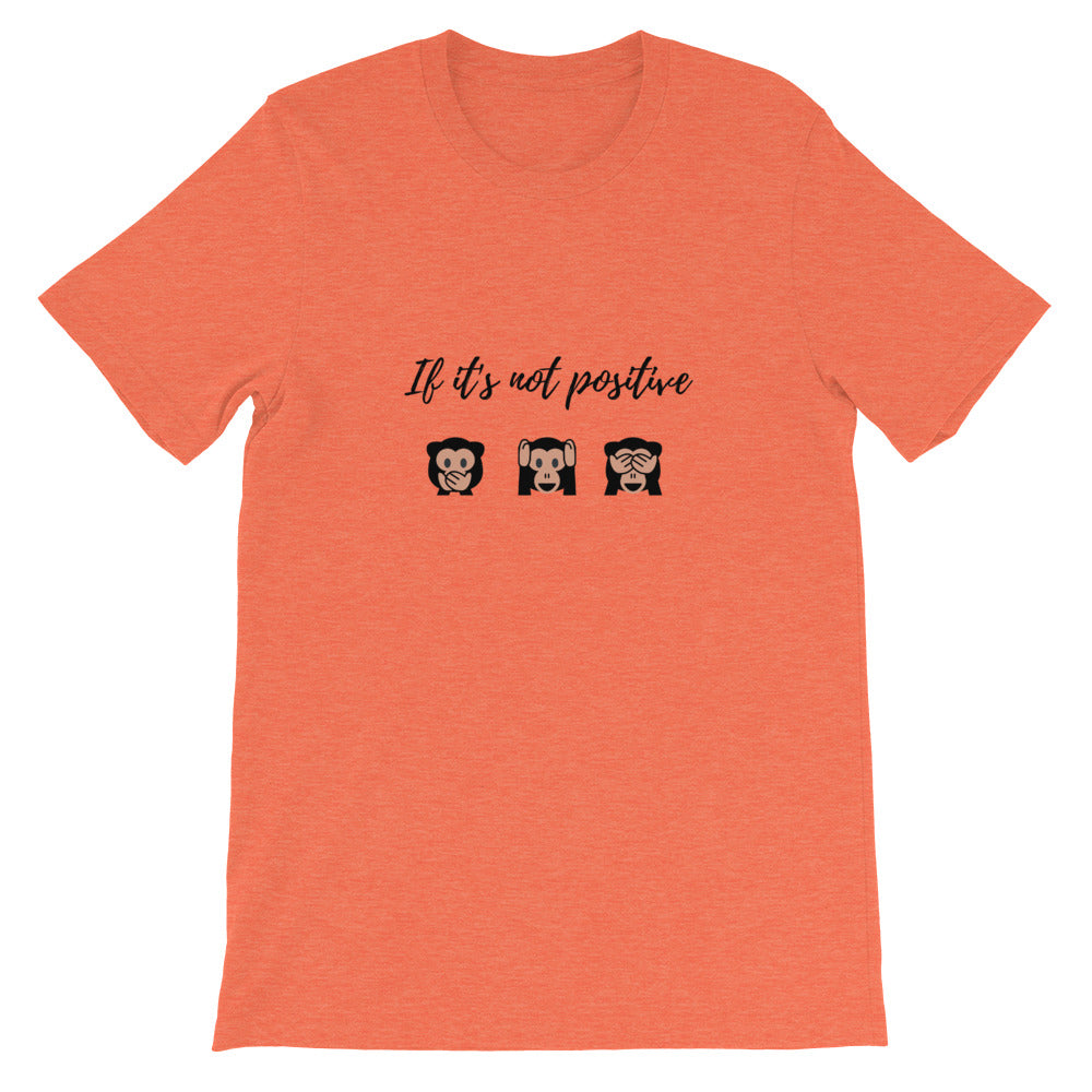 Unisex " If it's not positive" T-Shirt