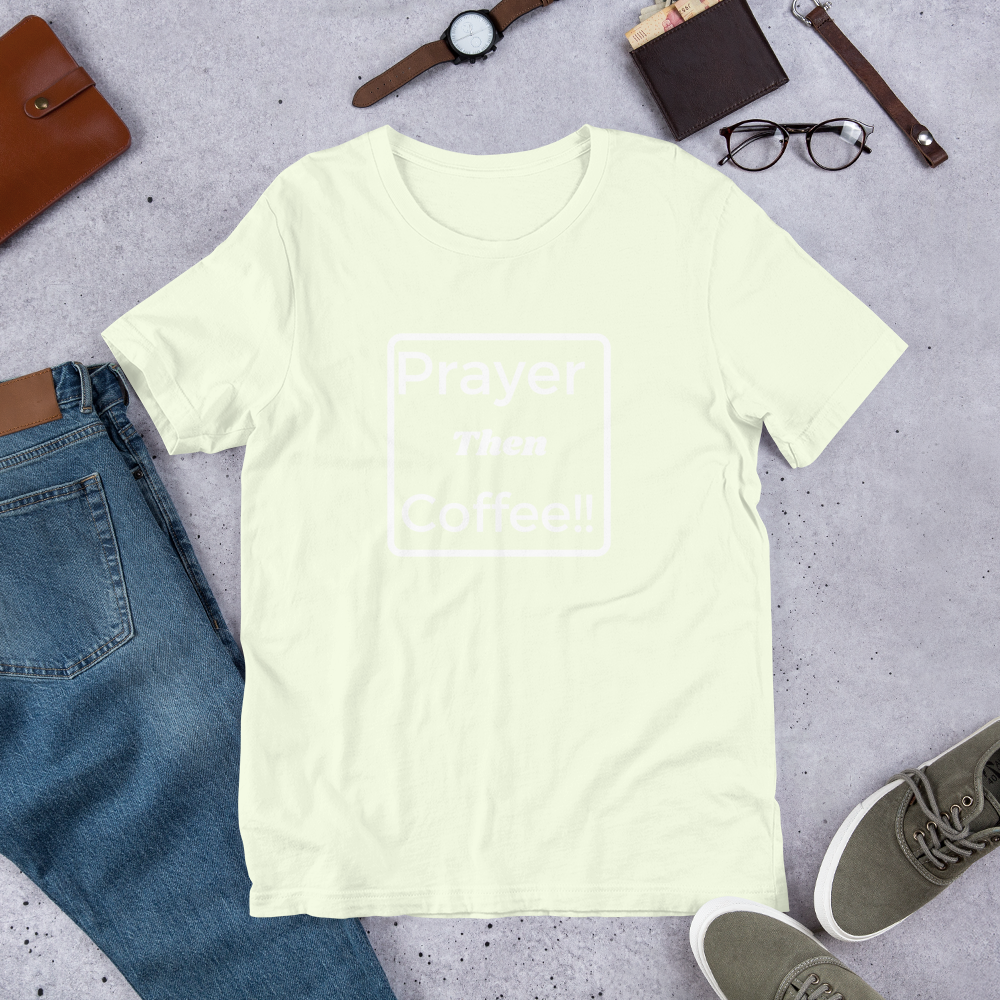 Unisex "Prayer then Coffee" T-Shirt