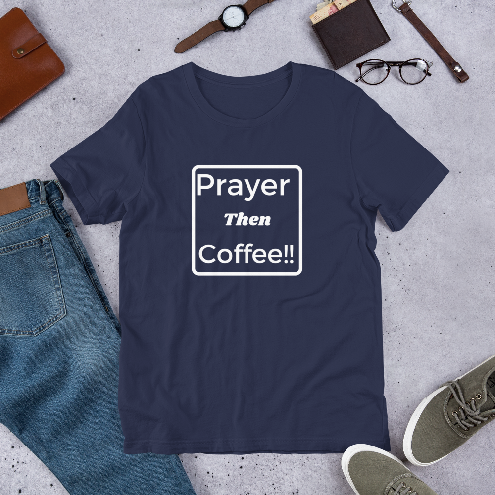 Unisex "Prayer then Coffee" T-Shirt