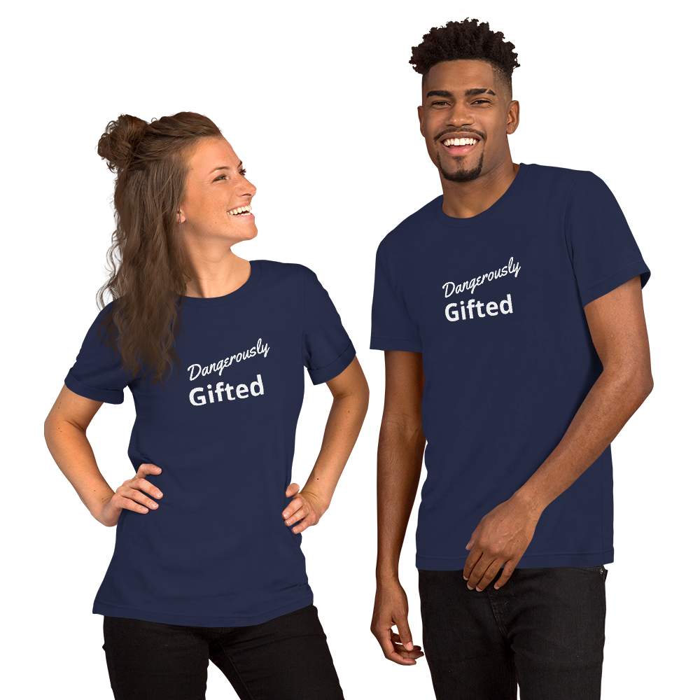 Unisex "Dangerously Gifted"  T-Shirt