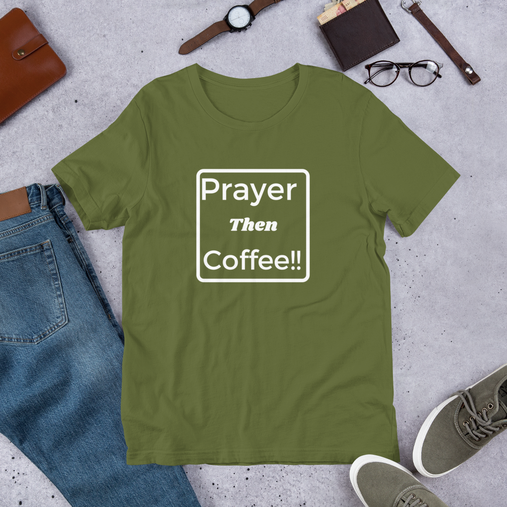 Unisex "Prayer then Coffee" T-Shirt