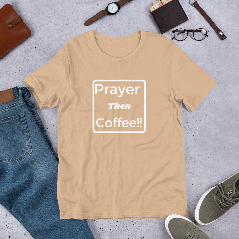 Unisex "Prayer then Coffee" T-Shirt